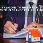 Hire A Real Estate Lawyer In Grande Prairie, Alberta